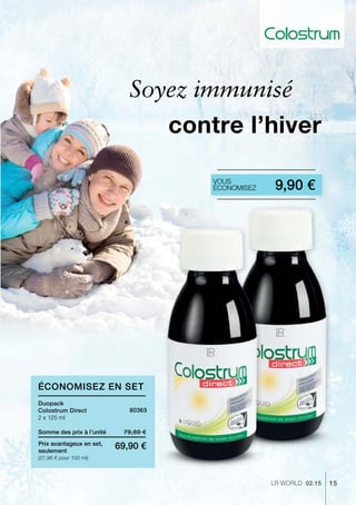 15LR world 02.15
(27,96 € pour 100 ml)
79,80 €
69,90 €
Somme des prix à l’unité
Prix avantageux en set,
seulement
80363
Duopack
Colostrum Direct
2 x 125 ml
Soyez immunisé
contre l’hiver
Vous
économisez 9,90 €
Économisez en Set
 