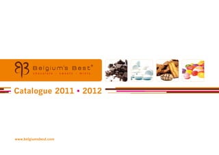 Catalogue 2011 • 2012




www.belgiumsbest.com
 