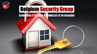 Belgium Security Group
SERRURIER ET VITRIER À BRUXELLES ET EN BELGIQUE
 