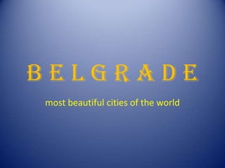 B e l g r a d e most beautiful cities of the world 