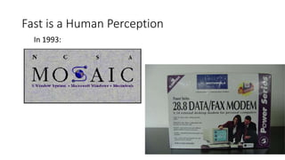 Fast is a Human Perception
In 1993:
 