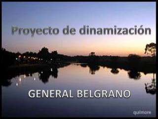 Proyecto de dinamización GENERAL BELGRANO 