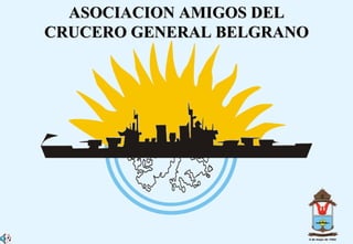 ASOCIACION AMIGOS DEL CRUCERO GENERAL BELGRANO 