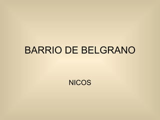 BARRIO DE BELGRANO NICOS 