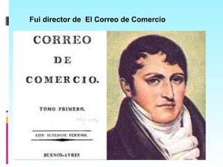 Fui director de El Correo de Comercio
 