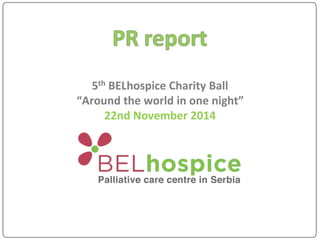 5th BELhospice Charity Ball
“Around the world in one night”
22nd November 2014
 