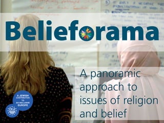 A panoramic
approach to
issues of religion
and belief
 