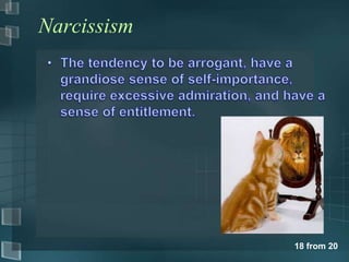 Narcissism




             18 from 20
 