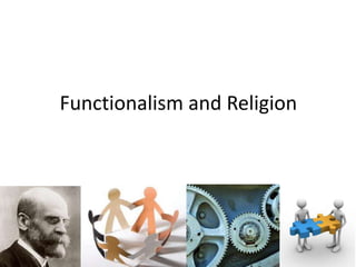 Functionalism and Religion
 