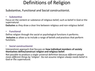 Definitions of Religion
Substantive, Functional and Social constructionist.
• Substantive
Focus on the content or substanc...