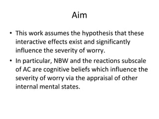 Aim <ul><li>This work assumes the hypothesis that these interactive effects exist and significantly influence the severity...