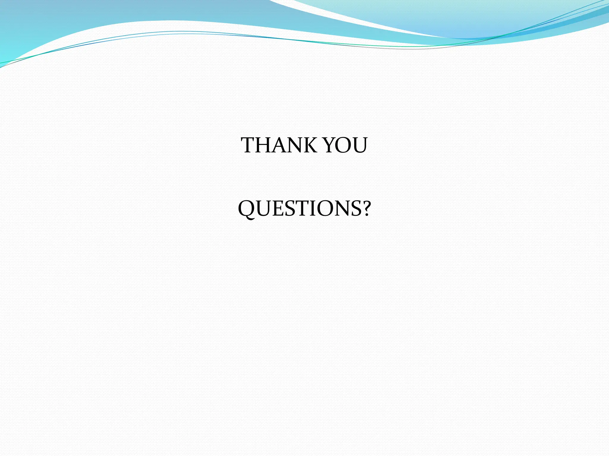 THANK YOU
QUESTIONS?
 