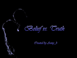 Belief Vs  Truth