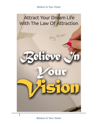Believe In Your Vision
Believe In Your Vision
 