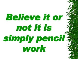 Believe it or not it is simply pencil work 