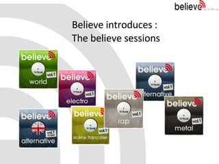 Believe introduces :  The believe sessions 