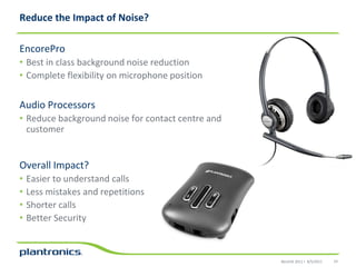 Does your voice experience inspire trust?How do you deal with varying noise levels across multiple environments?Consistent Customer Experience?8/5/201118