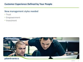 Customer Experience Defined by Your PeopleNew management styles neededTrustEmpowermentInvestment8/5/20116