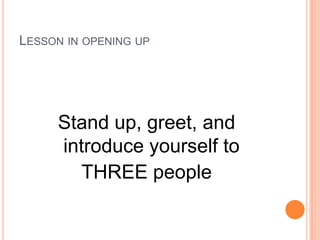 Lesson in opening upStand up, greet, and introduce yourself to  THREE people