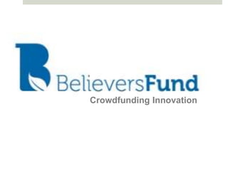 Crowdfund your business
Crowdfunding Innovation
 