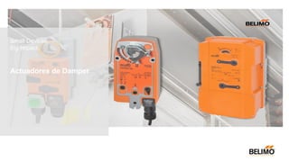 Actuadores de Damper
Small Devices,
Big Impact.
 