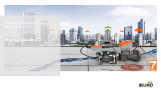Energy Valvula 4.2
Pequeños dispositivos,
gran impacto.
 
