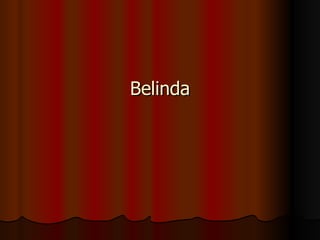 Belinda
 