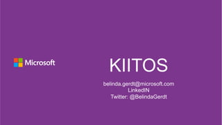 KIITOS 
belinda.gerdt@microsoft.com 
LinkedIN 
Twitter: @BelindaGerdt 
