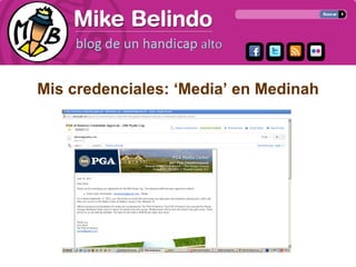 Mis credenciales: ‘Media’ en Medinah
 