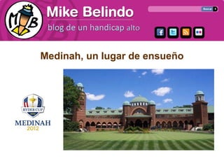 Medinah, un lugar de ensueño
 
