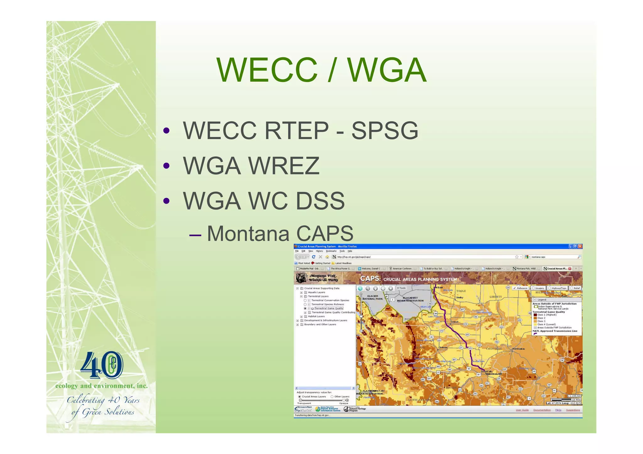 WECC / WGA
• WECC RTEP - SPSG
• WGA WREZ
• WGA WC DSS
 – Montana CAPS
 