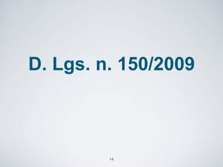 D. Lgs. n. 150/2009



         14
 