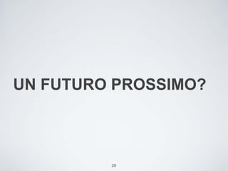 UN FUTURO PROSSIMO?



         29
 