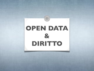 OPEN DATA
    &
 DIRITTO
 