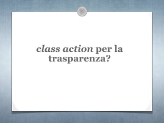 class action per la
   trasparenza?
 