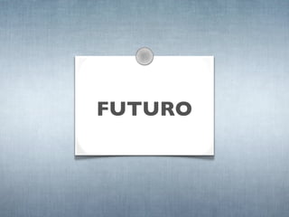 FUTURO
 