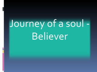 Journey of a soul - Believer 