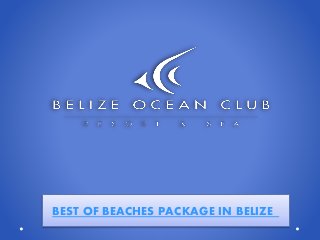 BEST OF BEACHES PACKAGE IN BELIZE
 
