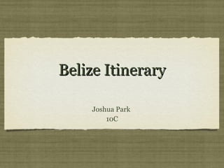 Belize Itinerary ,[object Object],[object Object]