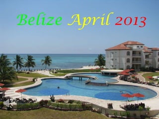 Belize April 2013
 
