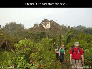 A typical hike back from the caves.© GHoese/SEI 2011http://cavelife.org/