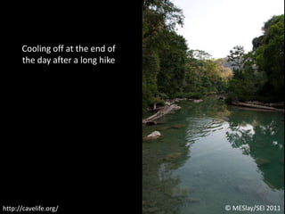 Cooling off at the end of the day after a long hike© MESlay/SEI 2011http://cavelife.org/