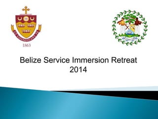Belize Service Immersion Retreat
2014
 