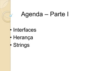 Agenda – Parte I Interfaces