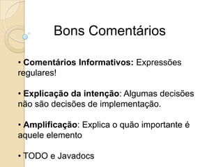 Requerem um esforço de manutenção