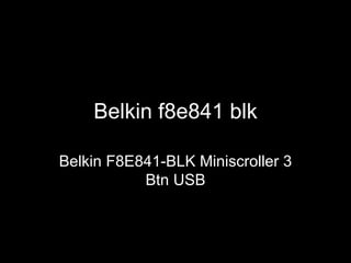 Belkin f8e841 blk Belkin F8E841-BLK Miniscroller 3 Btn USB 