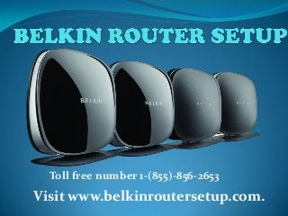 Visit www.belkinroutersetup.com.
Toll free number 1-(855)-856-2653
 