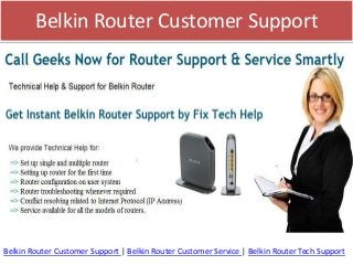 Belkin Router Customer Support
Belkin Router Customer Support | Belkin Router Customer Service | Belkin Router Tech Support
 