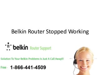 Belkin Router Stopped Working 
 