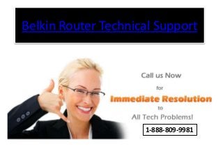 Belkin Router Technical Support
1-888-809-9981
 